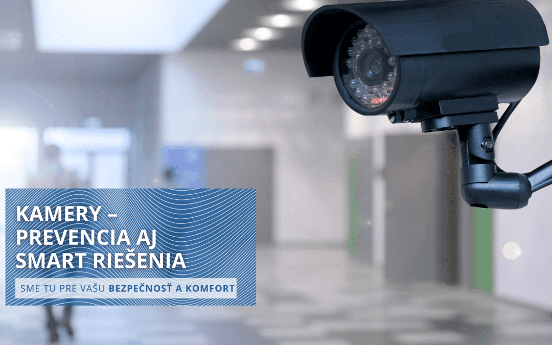 Kamery – prevencia aj smart riešenia 